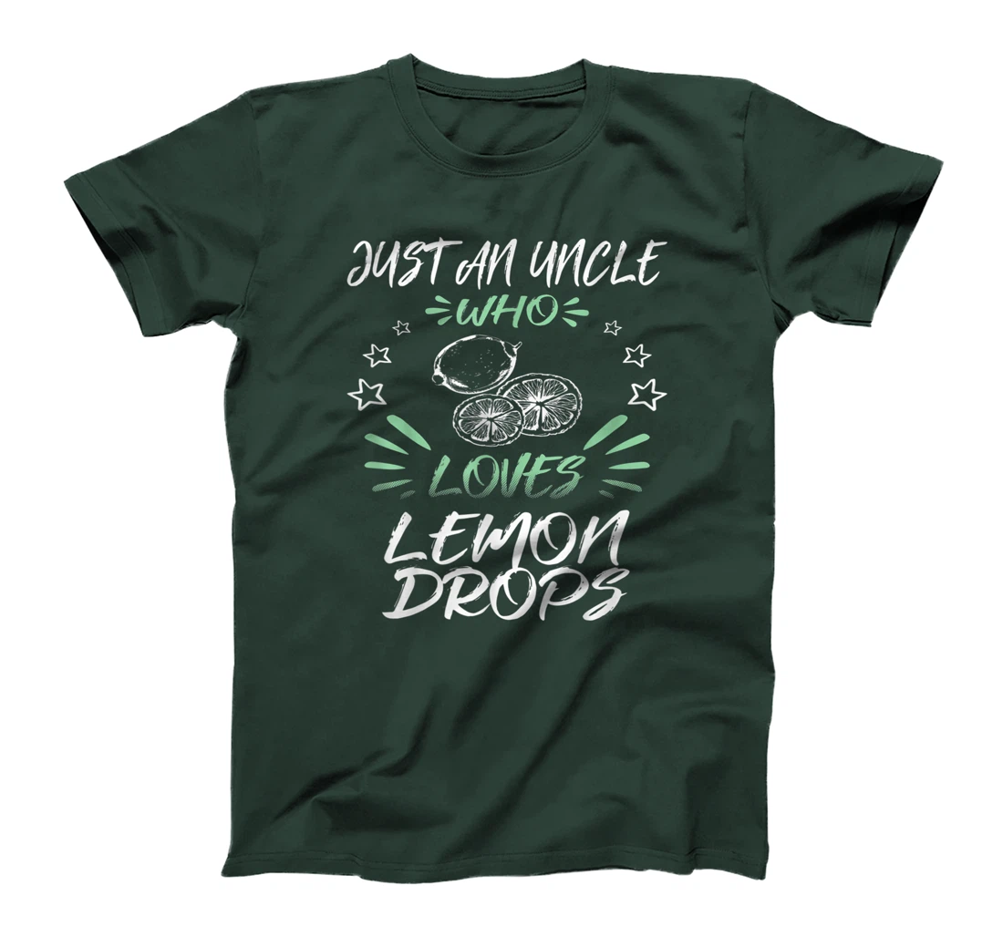 Just An Uncle Who Loves Lemon Drops T-Shirt