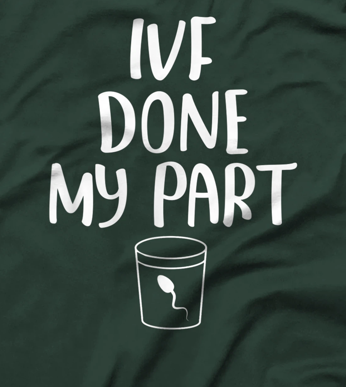 Mens IVF Done My Part Retrieval Transfer Day Couple Matching IVF T-Shirt