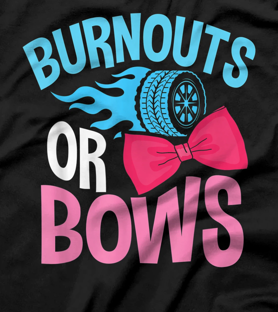 Gender Reveal Burnouts Or Bows T-Shirt