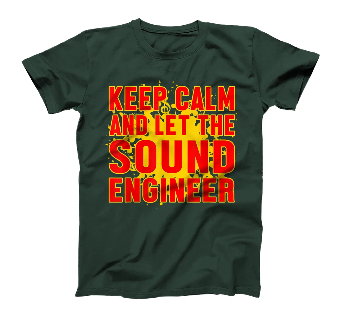 Keep Calm And Let The Sound Engineer Guy Tech Musical Music T-Shirt