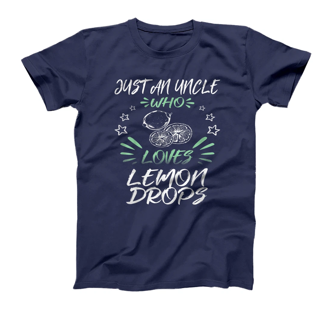 Just An Uncle Who Loves Lemon Drops T-Shirt