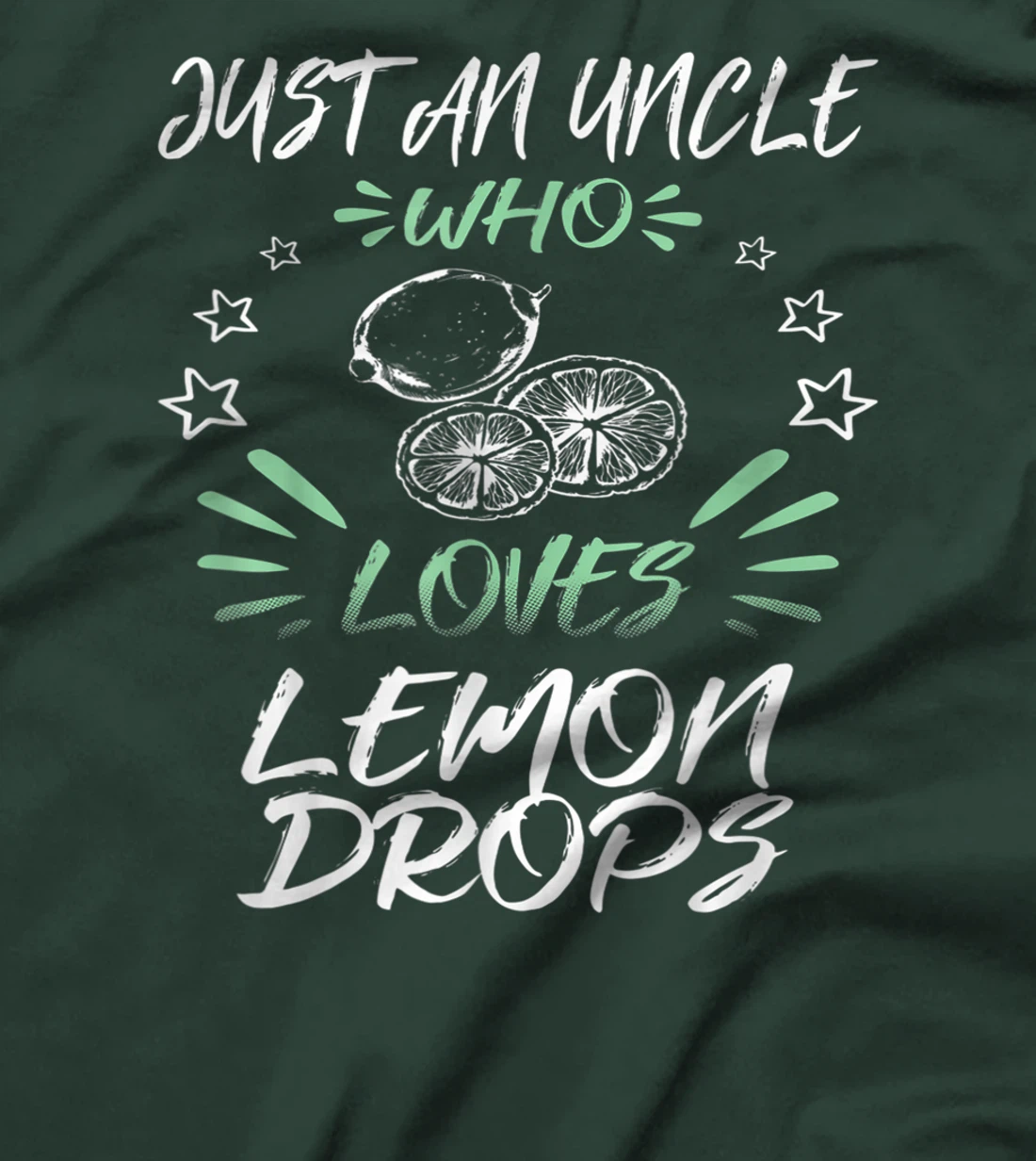 Just An Uncle Who Loves Lemon Drops T-Shirt