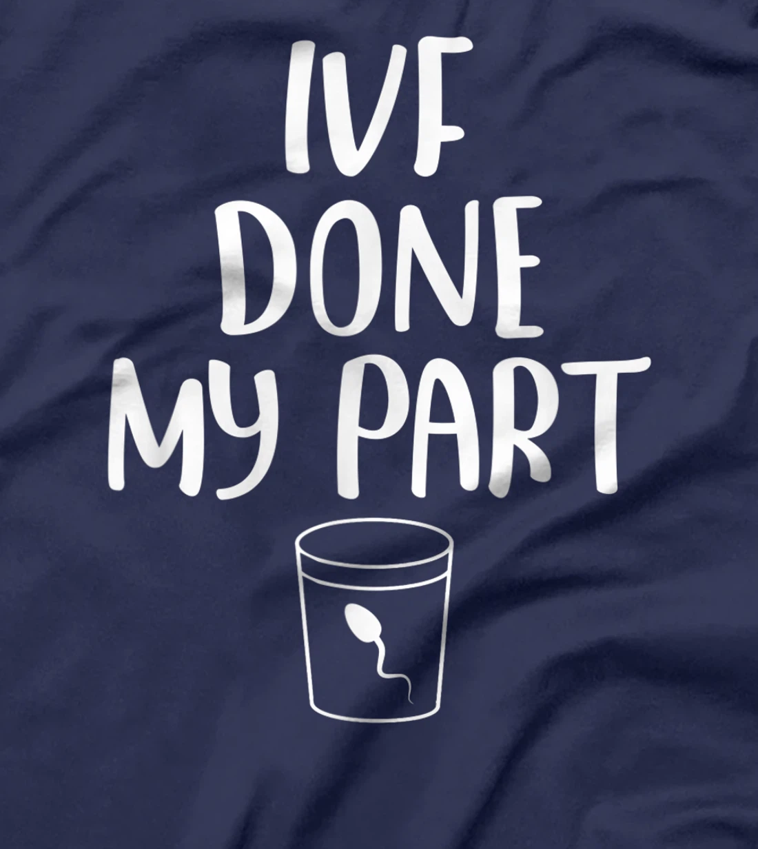Mens IVF Done My Part Retrieval Transfer Day Couple Matching IVF T-Shirt