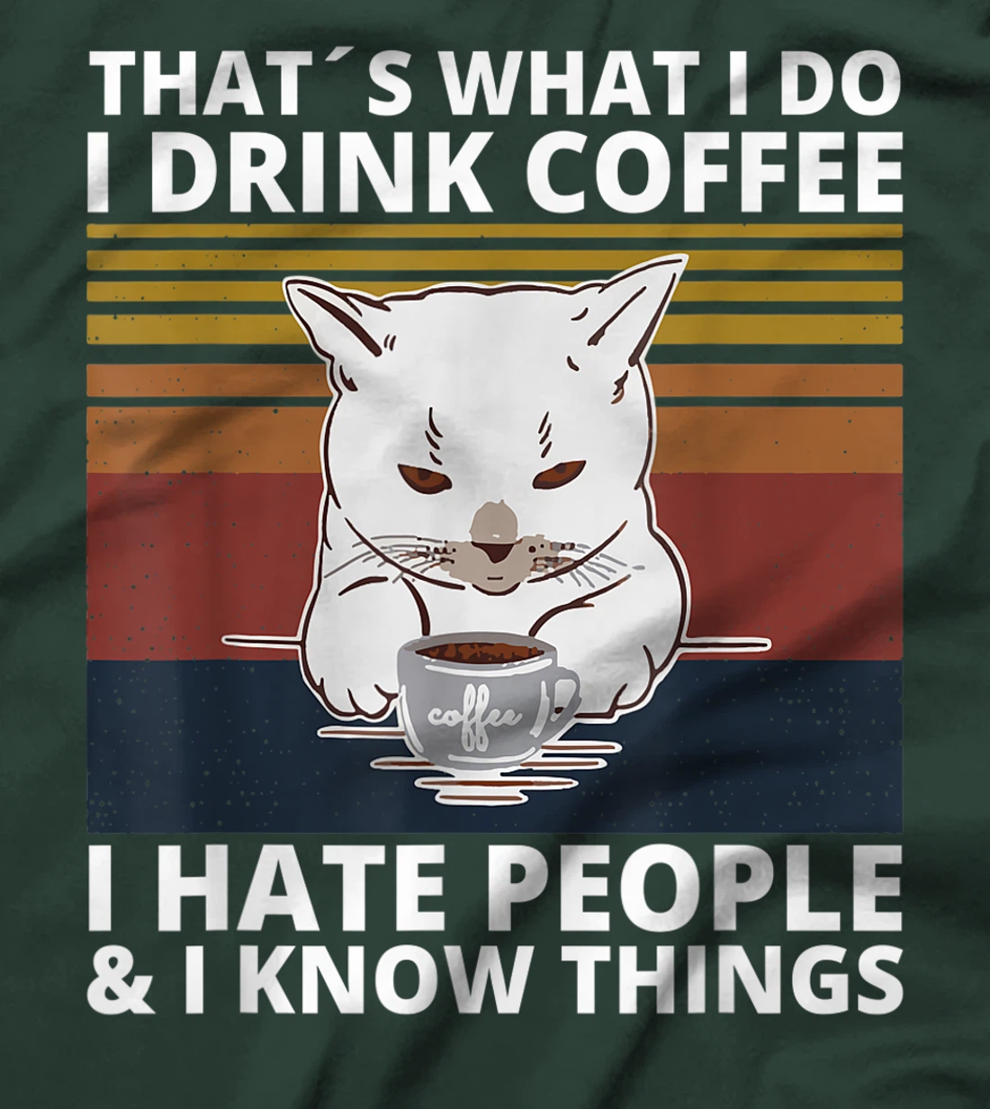 That's What I Do I Drink Coffee I Hate People And I Know cat T-Shirt