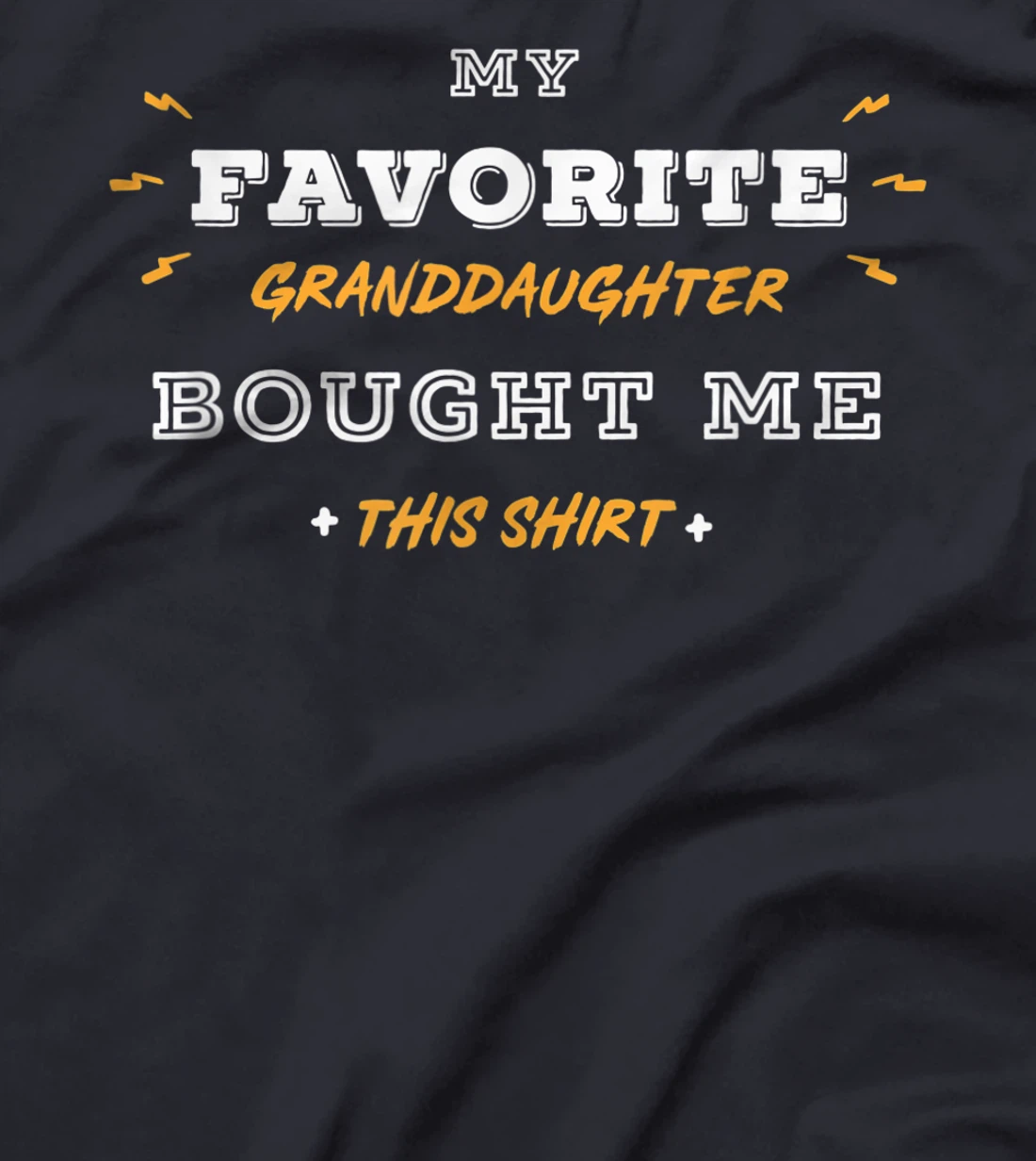 My Favorite Granddaughter Bought Me This Shirt / Grandparent T-Shirt