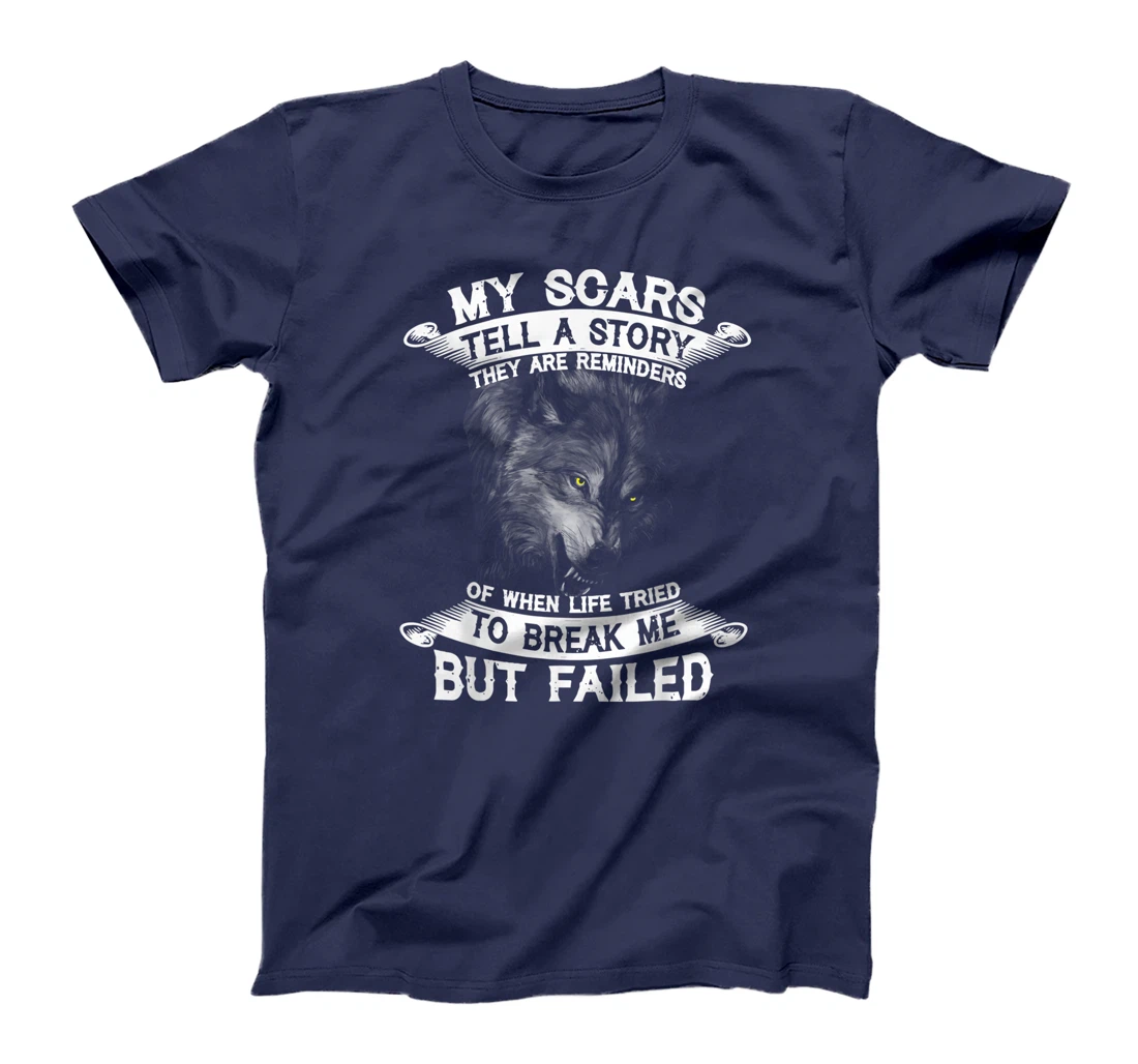 Wolf My Scars Tell A Story They Are Reminders T-Shirt