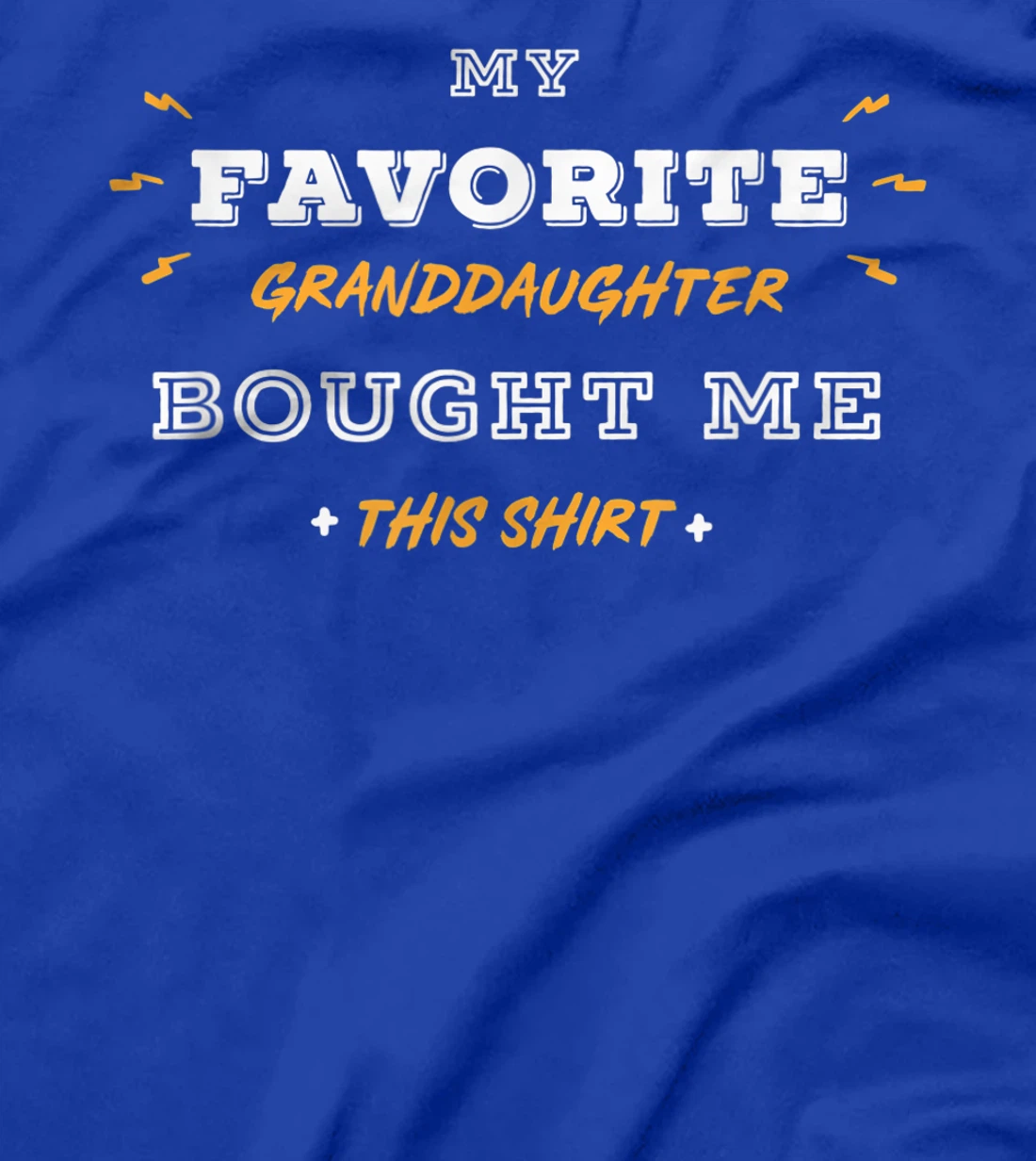 My Favorite Granddaughter Bought Me This Shirt / Grandparent T-Shirt