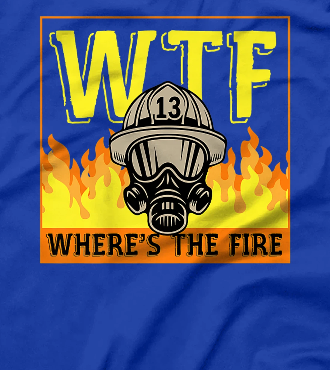 WTF Where's The Fire Funny Red Yellow Orange Firefighter Premium T-Shirt