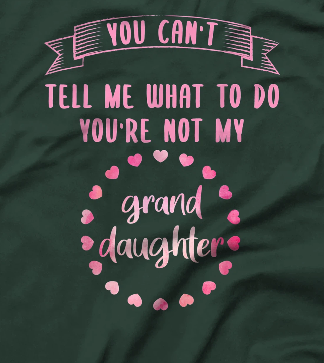 You can't tell me what to do you are not my granddaughter T-Shirt