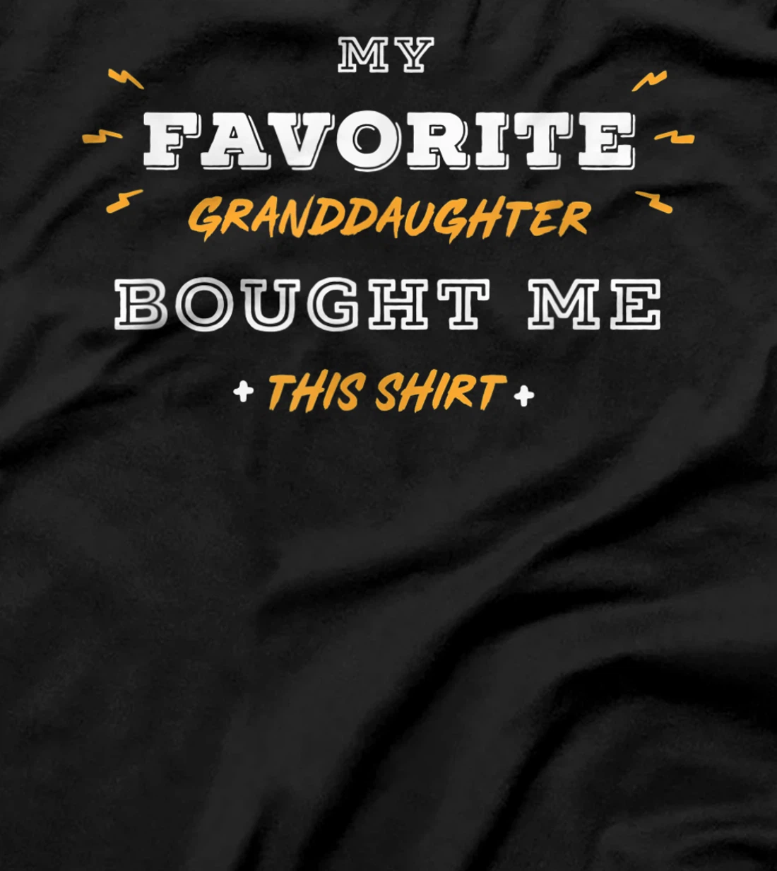My Favorite Granddaughter Bought Me This Shirt / Grandparent T-Shirt