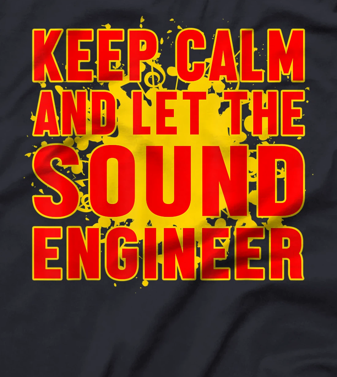 Keep Calm And Let The Sound Engineer Guy Tech Musical Music T-Shirt