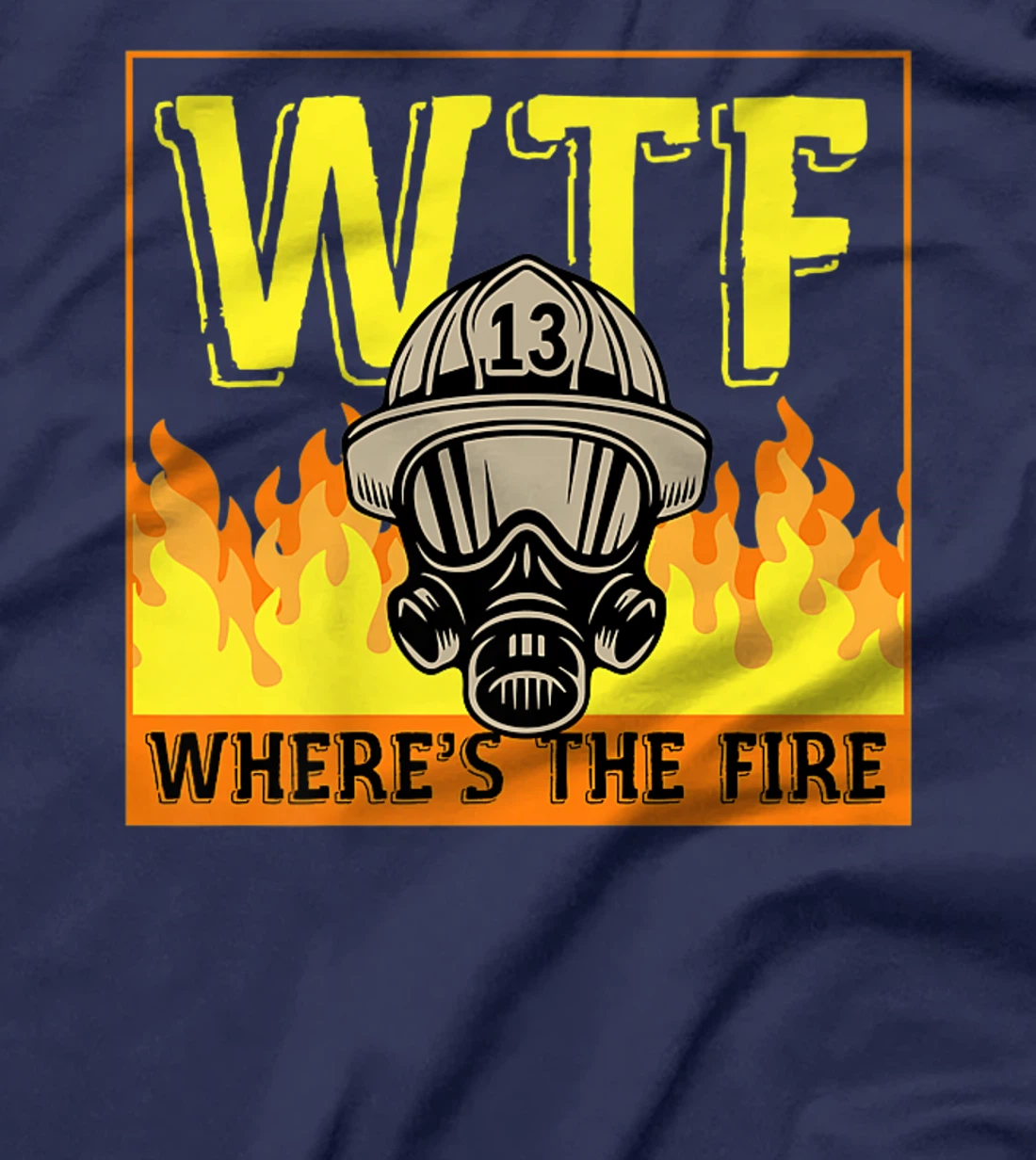 WTF Where's The Fire Funny Red Yellow Orange Firefighter Premium T-Shirt