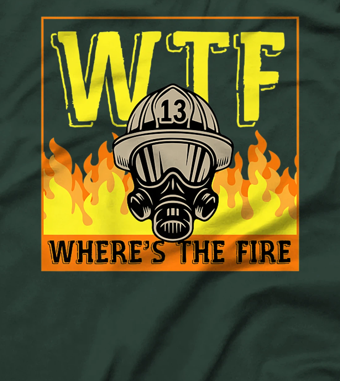 WTF Where's The Fire Funny Red Yellow Orange Firefighter Premium T-Shirt