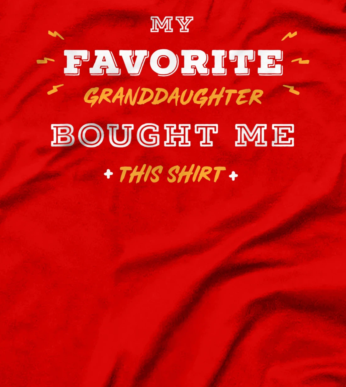 My Favorite Granddaughter Bought Me This Shirt / Grandparent T-Shirt