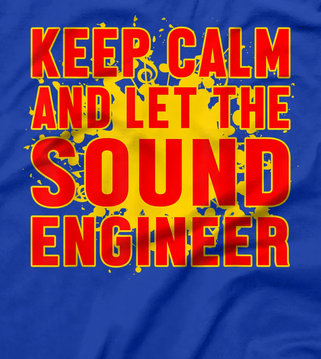 Keep Calm And Let The Sound Engineer Guy Tech Musical Music T-Shirt