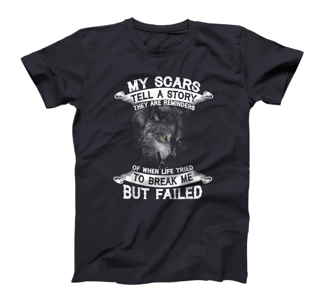 Wolf My Scars Tell A Story They Are Reminders T-Shirt