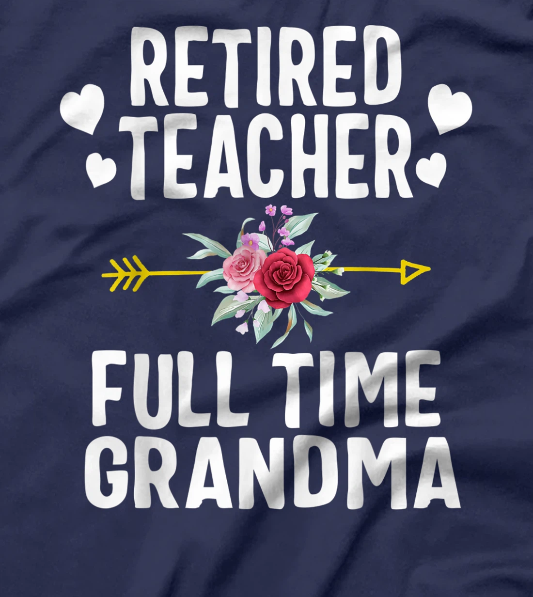 Retired Teacher Full Time Grandma Retirement Appreciation T-Shirt