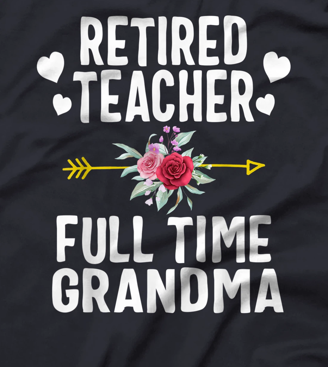 Retired Teacher Full Time Grandma Retirement Appreciation T-Shirt
