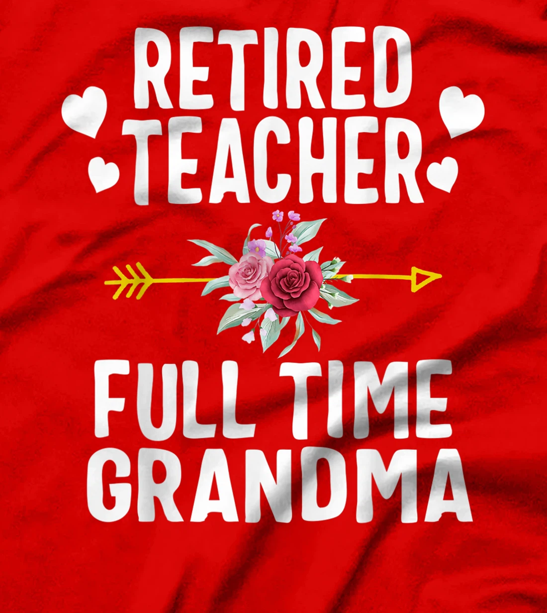 Retired Teacher Full Time Grandma Retirement Appreciation T-Shirt