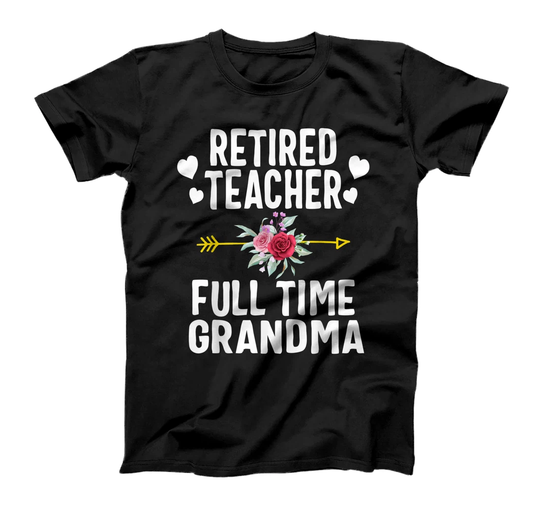 Retired Teacher Full Time Grandma Retirement Appreciation T-Shirt