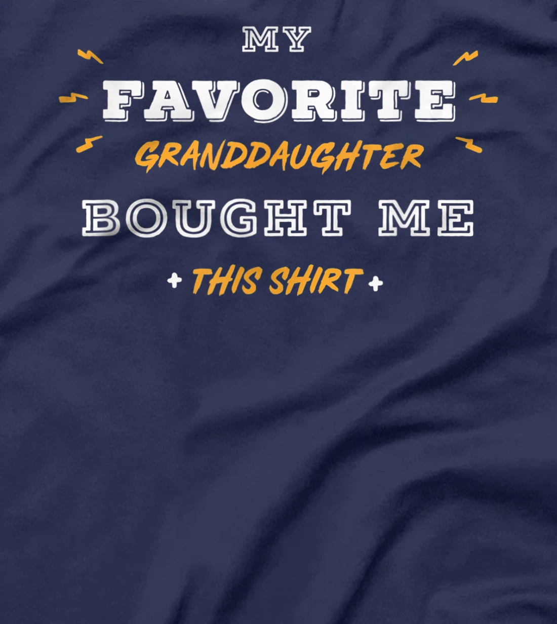 My Favorite Granddaughter Bought Me This Shirt / Grandparent T-Shirt