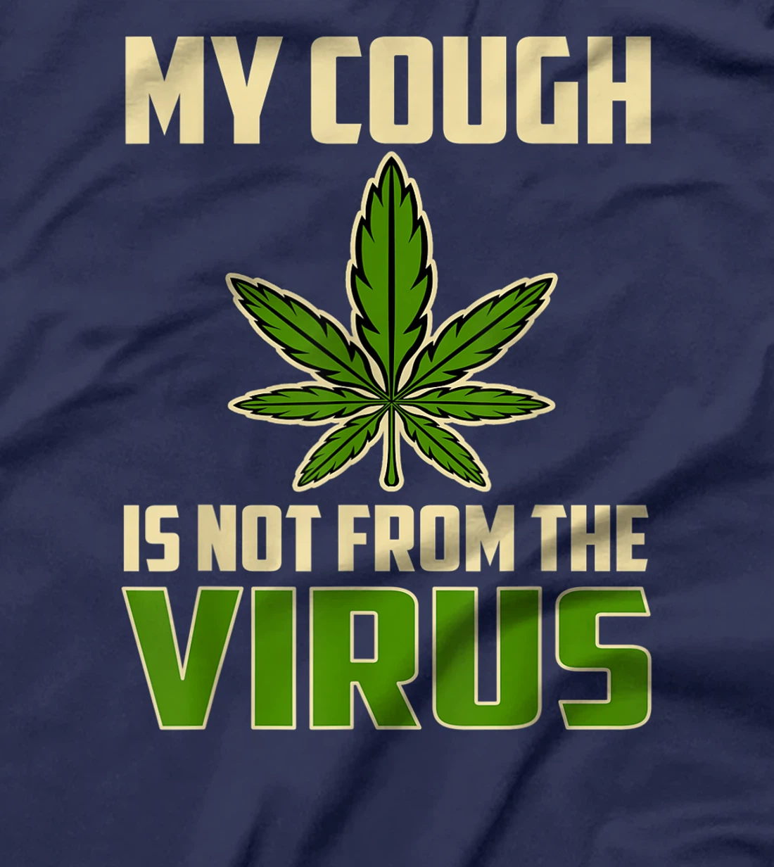 My Cough is Not From The Virus Funny Weed Marijuana Smoker T-Shirt