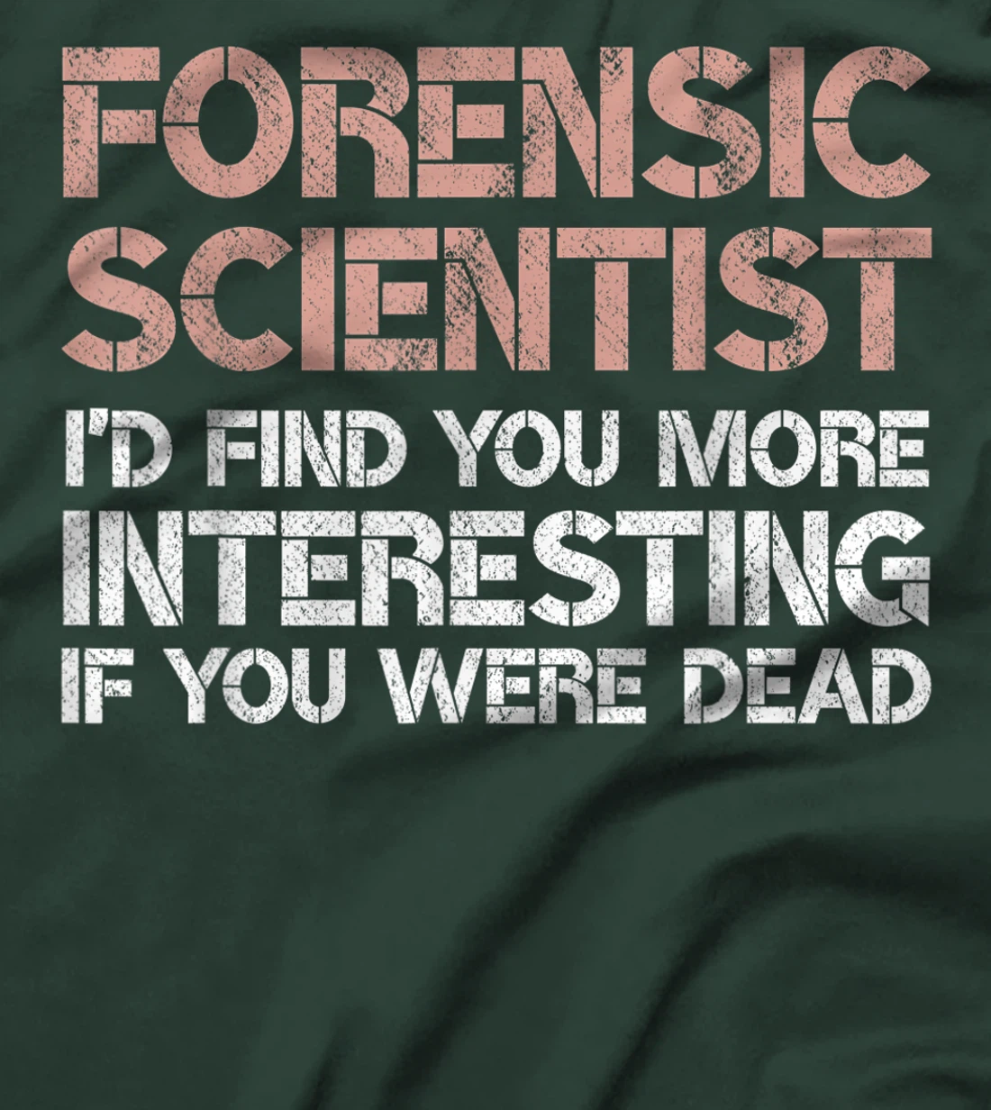 Funny Forensic Scientist Gag Gift T-Shirt