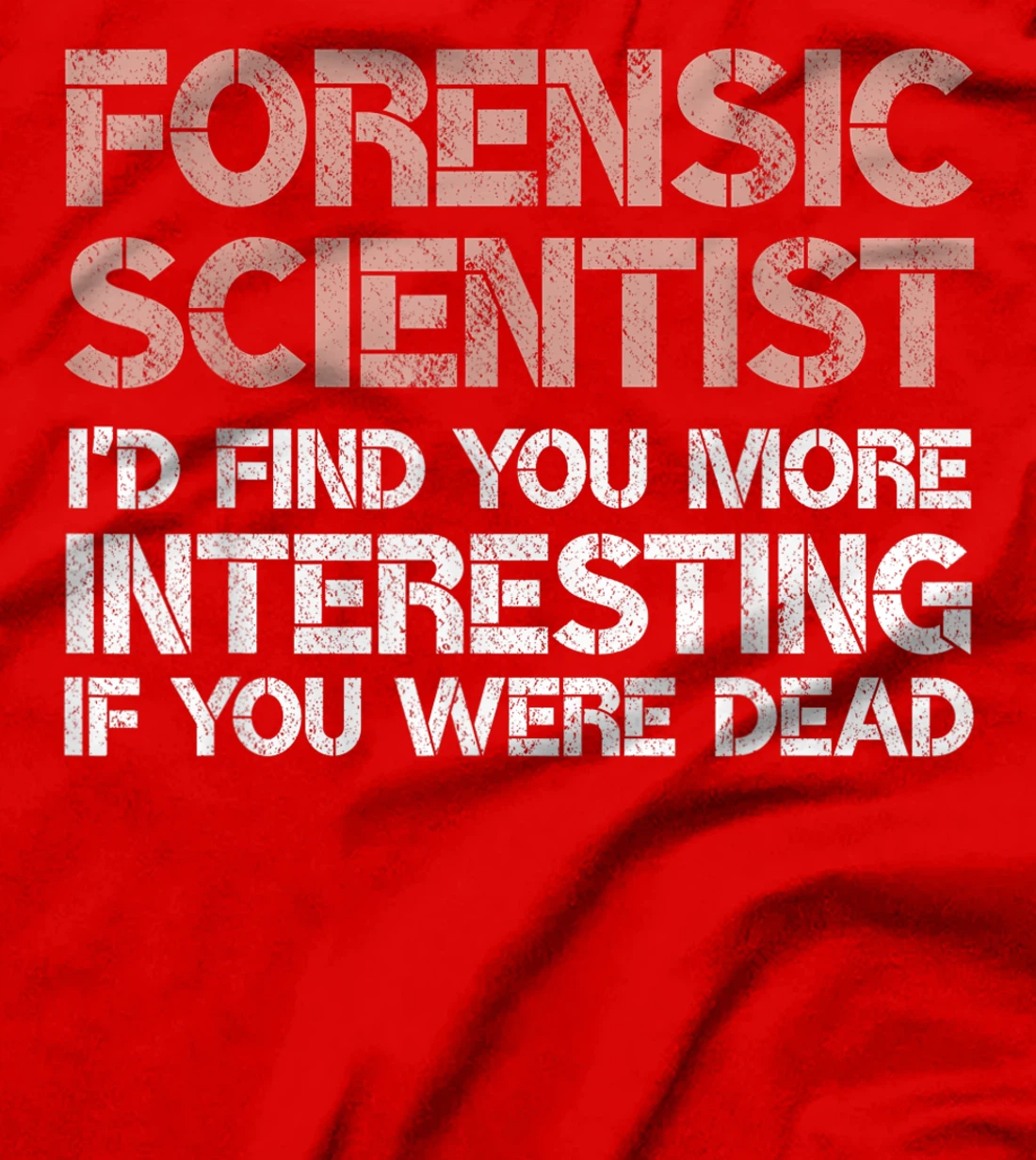 Funny Forensic Scientist Gag Gift T-Shirt