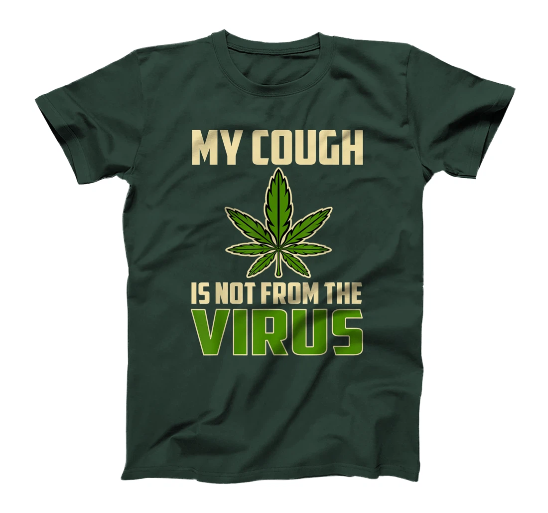 My Cough is Not From The Virus Funny Weed Marijuana Smoker T-Shirt