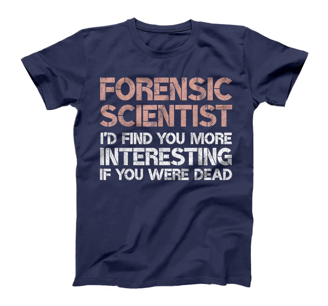 Funny Forensic Scientist Gag Gift T-Shirt