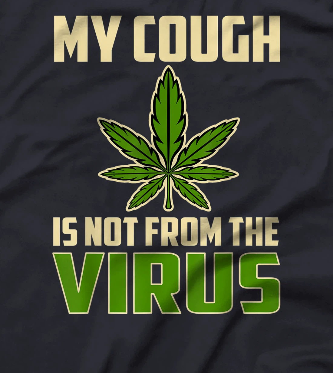 My Cough is Not From The Virus Funny Weed Marijuana Smoker T-Shirt