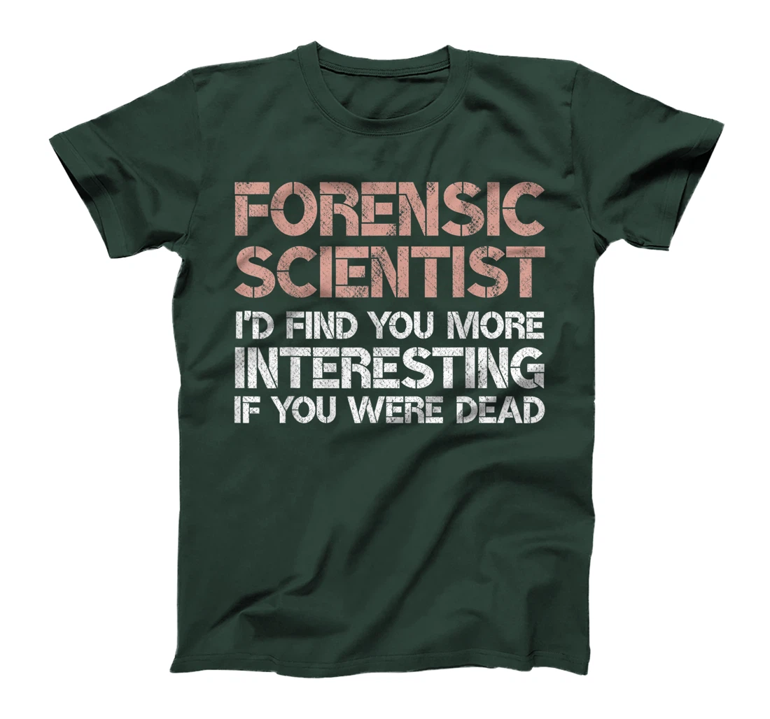 Funny Forensic Scientist Gag Gift T-Shirt
