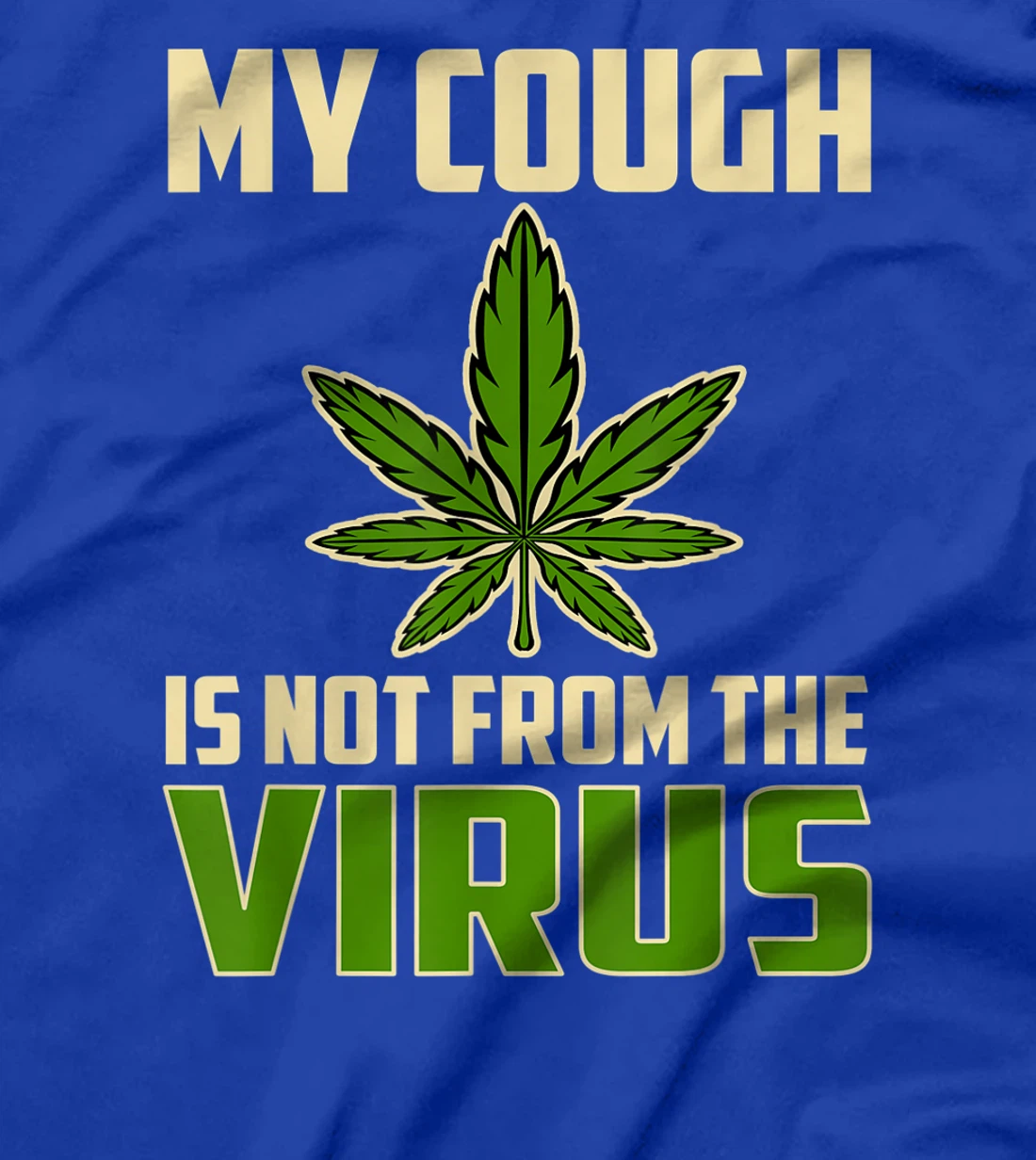 My Cough is Not From The Virus Funny Weed Marijuana Smoker T-Shirt