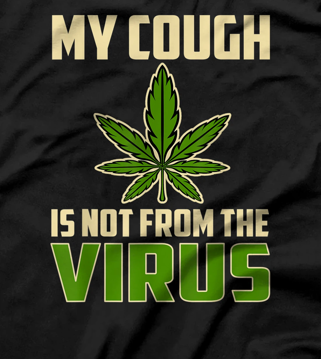 My Cough is Not From The Virus Funny Weed Marijuana Smoker T-Shirt