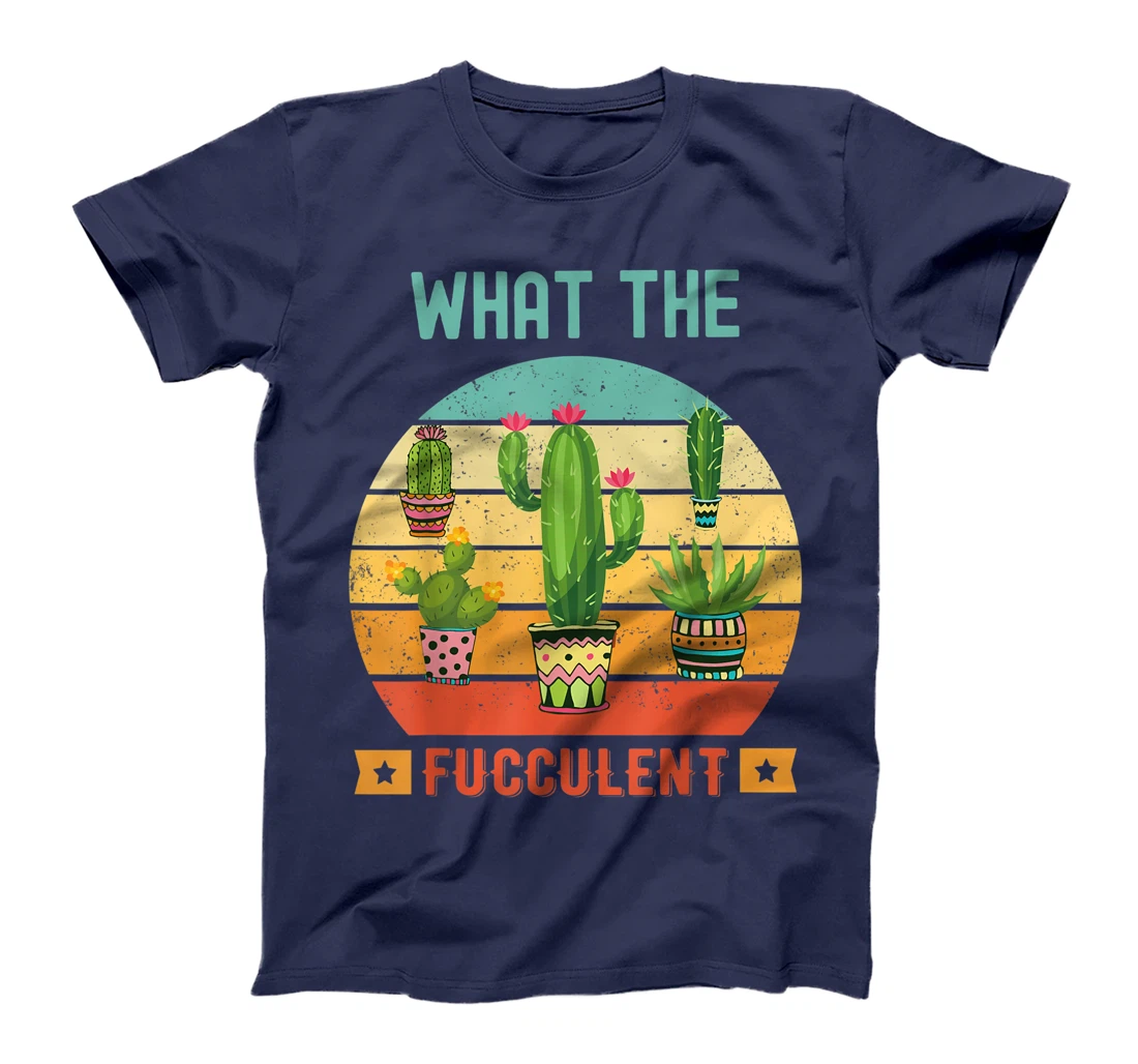 What the Fucculent Cactus Succulents Gardening Retro Vintage T-Shirt