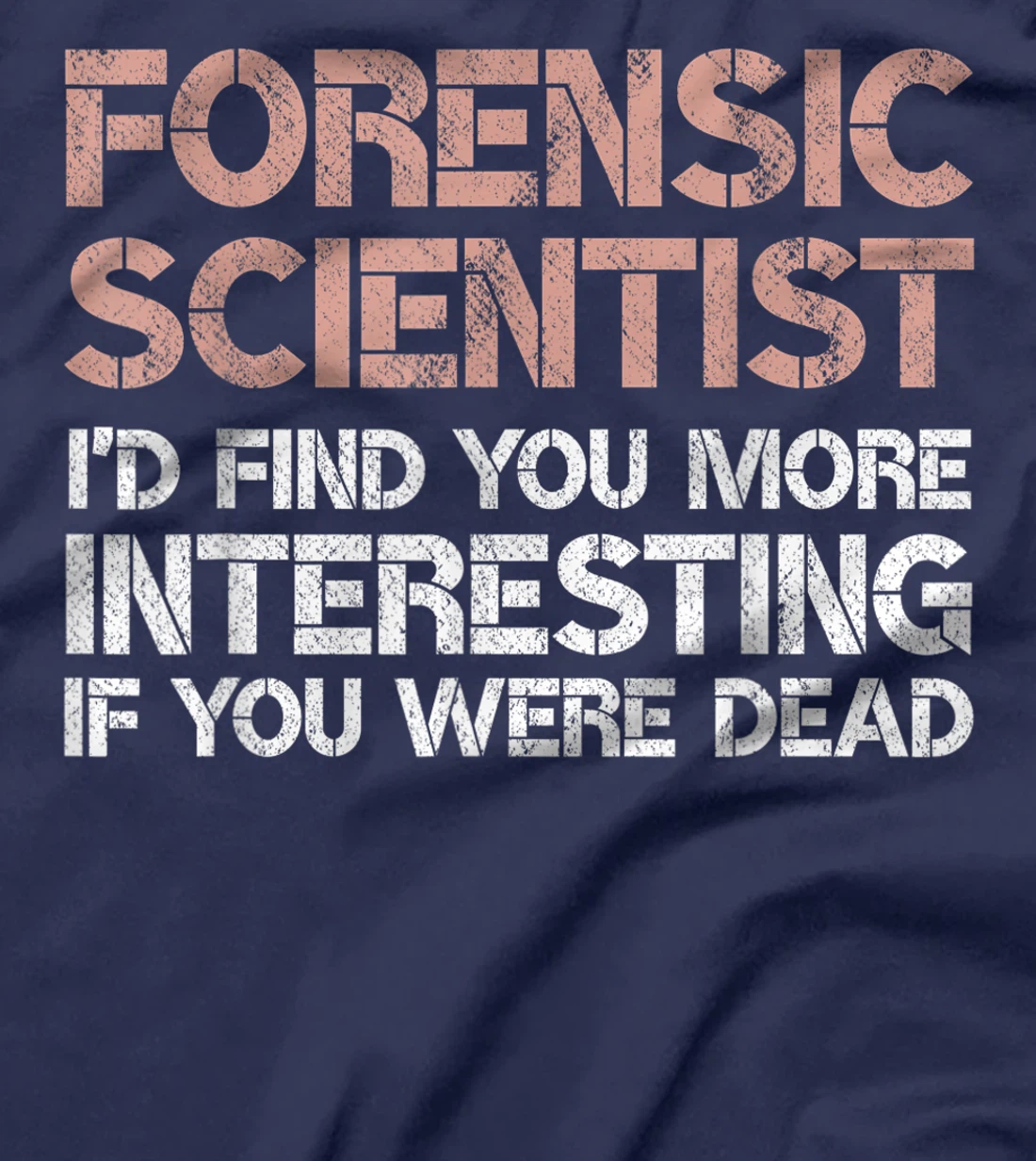Funny Forensic Scientist Gag Gift T-Shirt