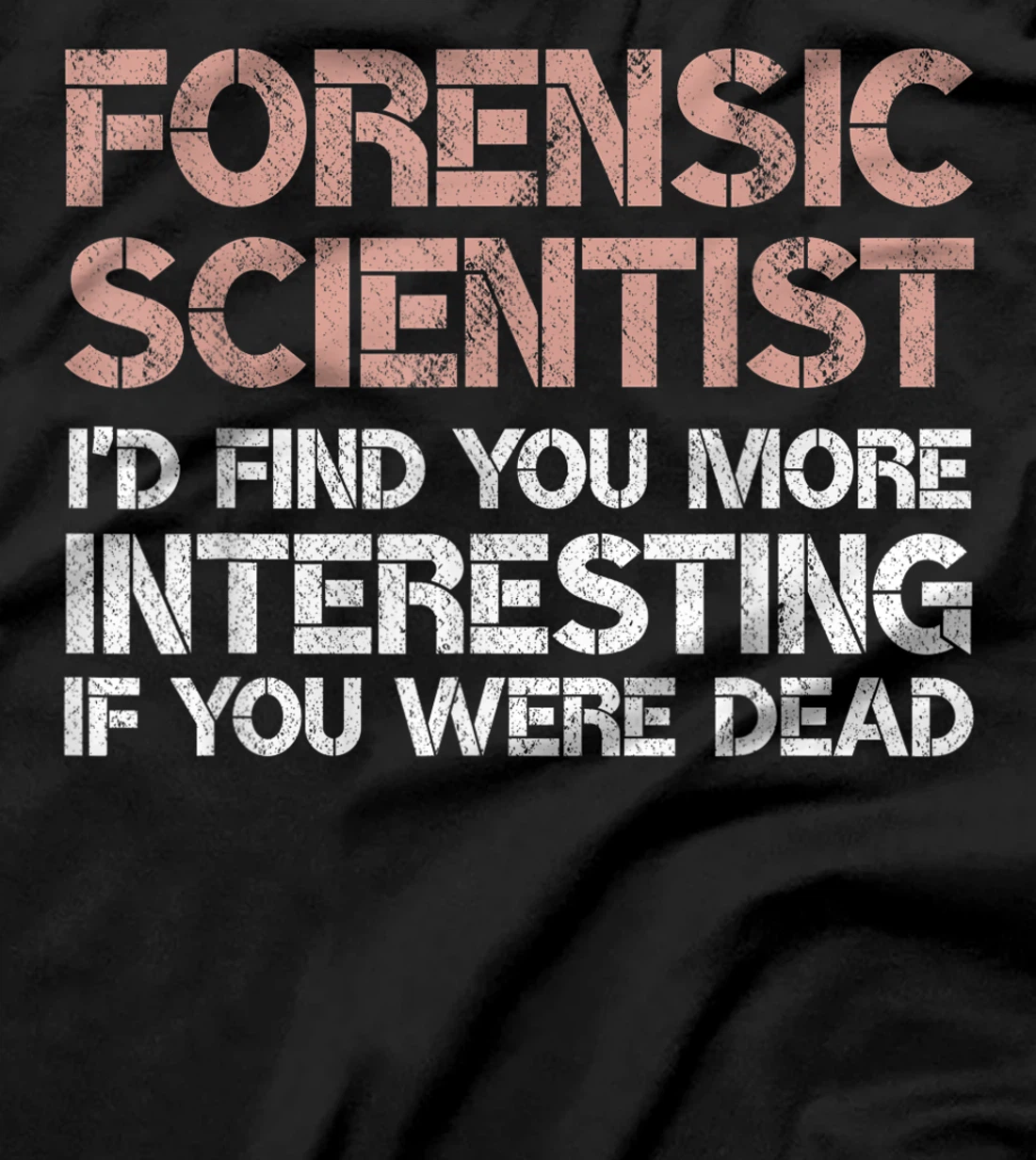 Funny Forensic Scientist Gag Gift T-Shirt