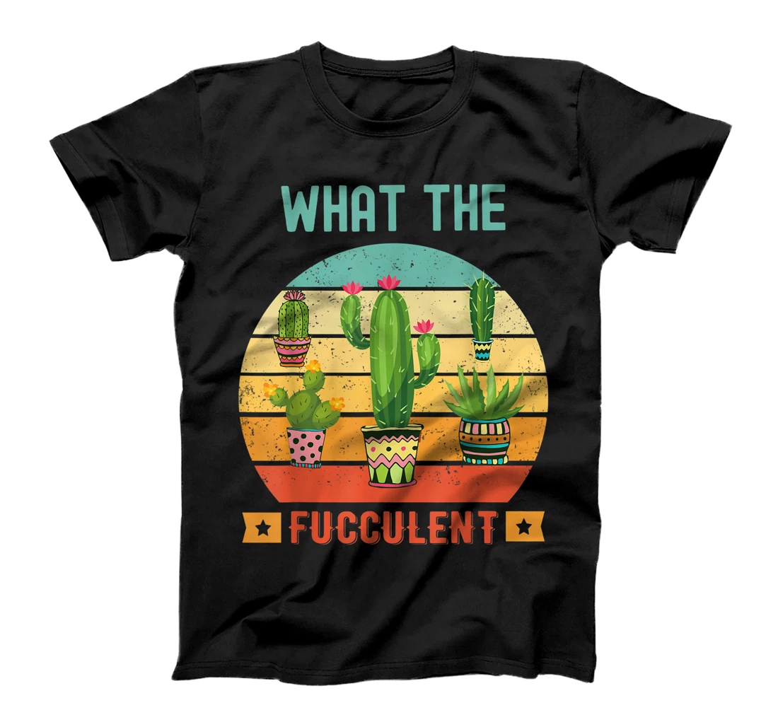 What the Fucculent Cactus Succulents Gardening Retro Vintage T-Shirt