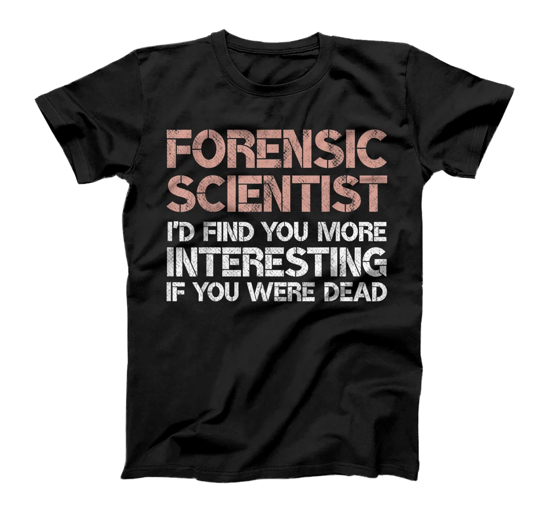 Funny Forensic Scientist Gag Gift T-Shirt