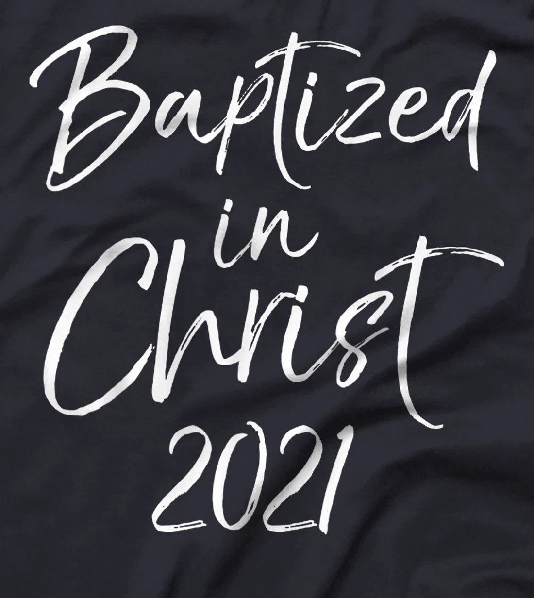 Cute Baptism Gift Salvation Quote Baptized in Christ 2021 T-Shirt