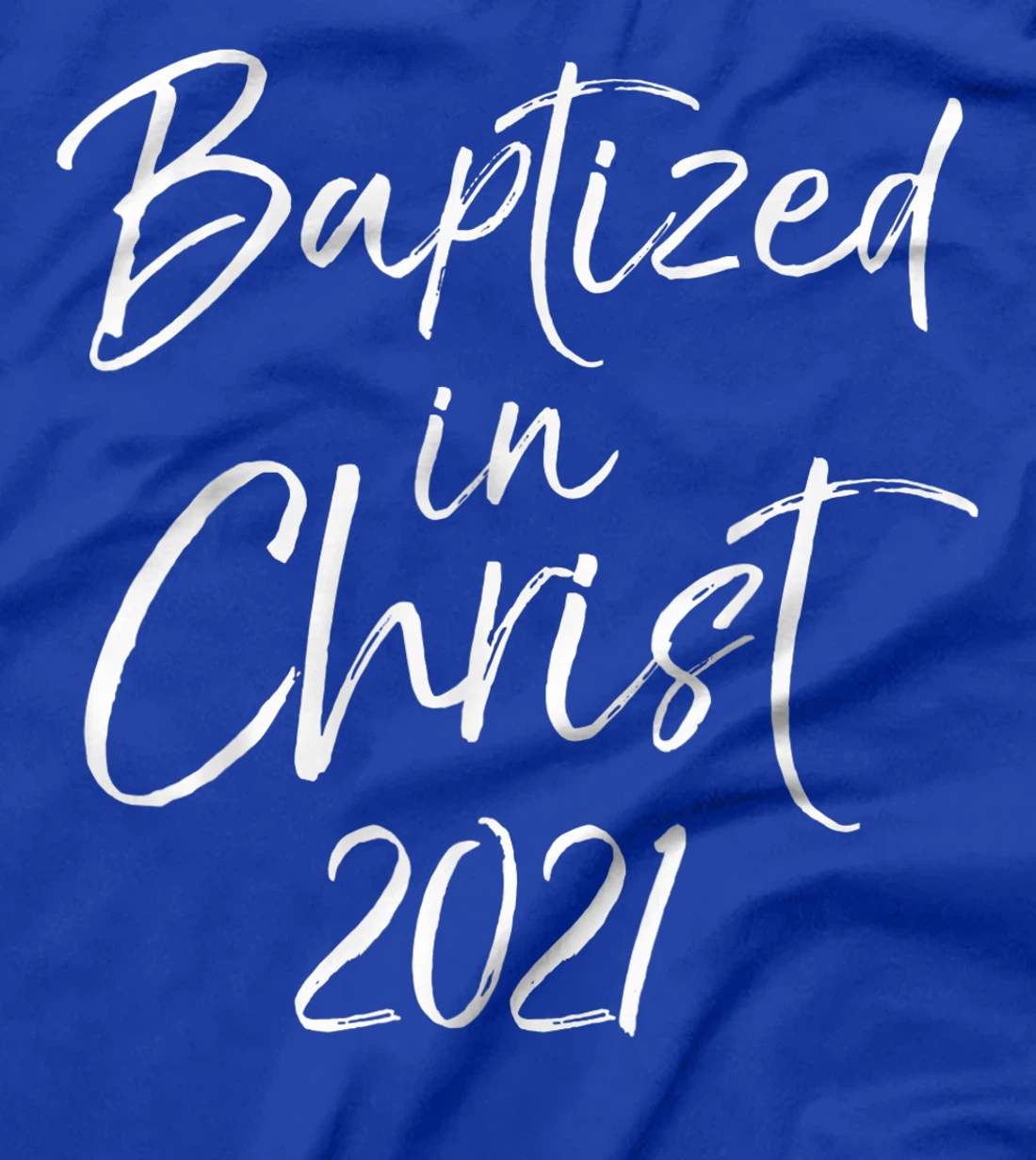 Cute Baptism Gift Salvation Quote Baptized in Christ 2021 T-Shirt