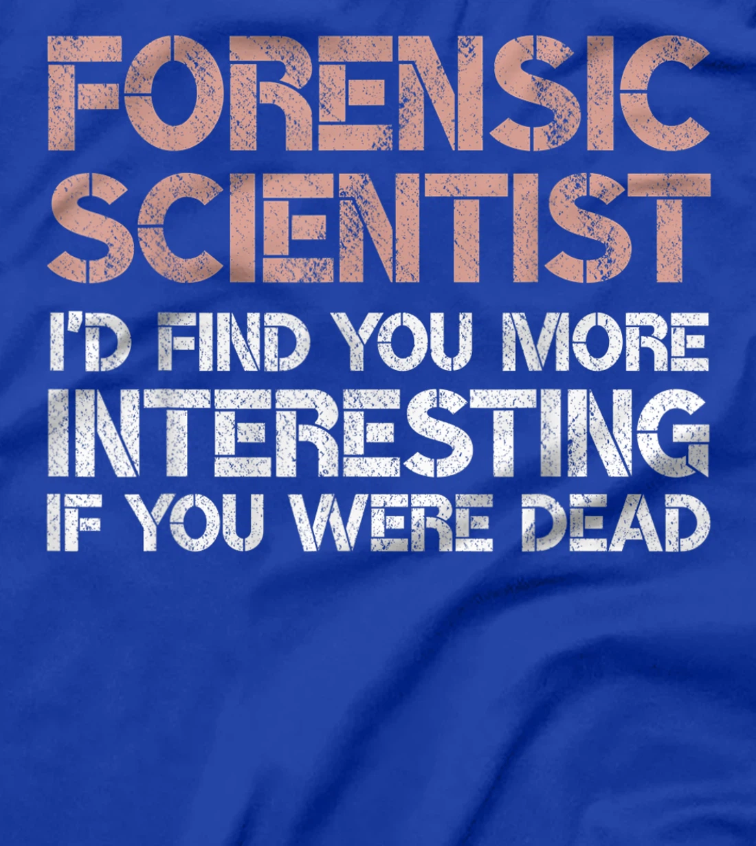 Funny Forensic Scientist Gag Gift T-Shirt