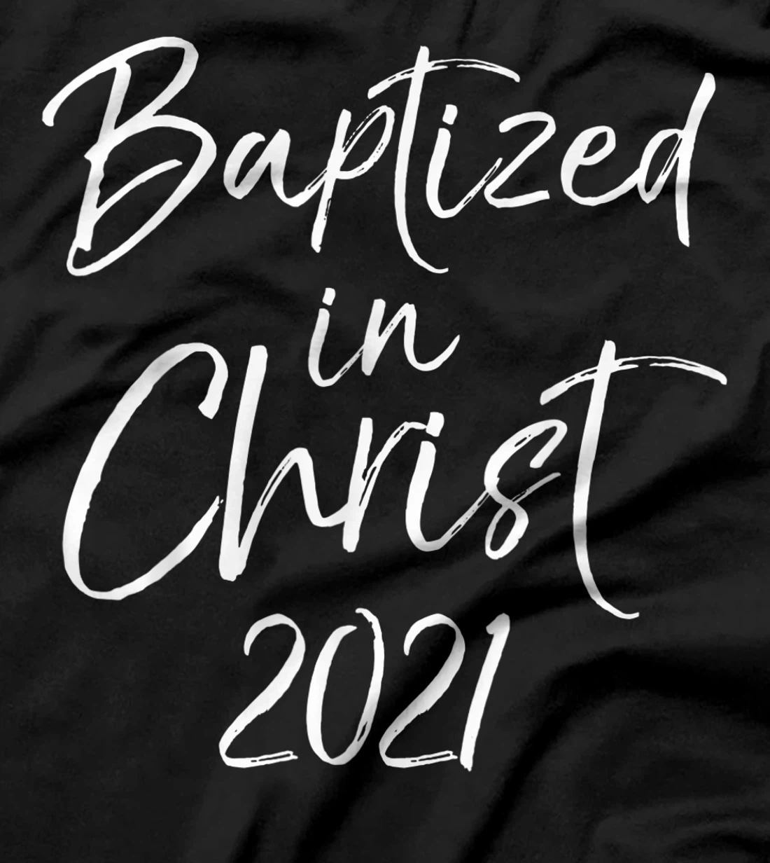 Cute Baptism Gift Salvation Quote Baptized in Christ 2021 T-Shirt