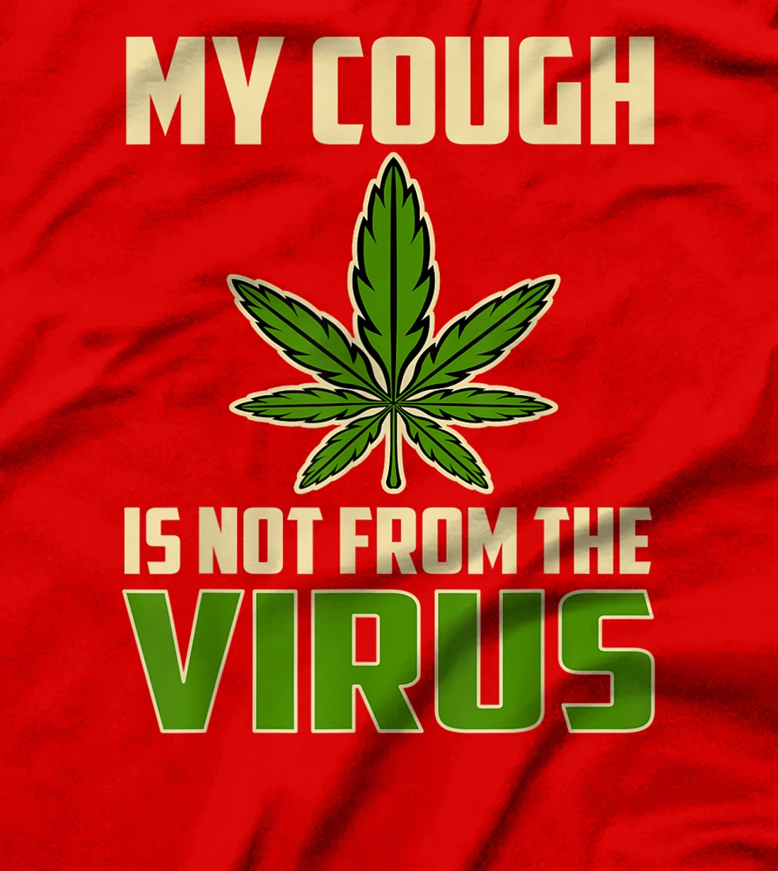 My Cough is Not From The Virus Funny Weed Marijuana Smoker T-Shirt
