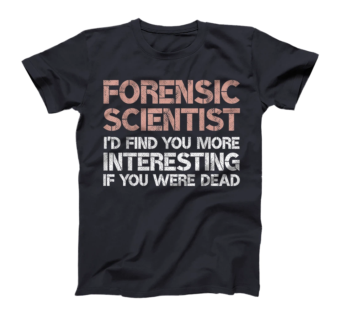 Funny Forensic Scientist Gag Gift T-Shirt