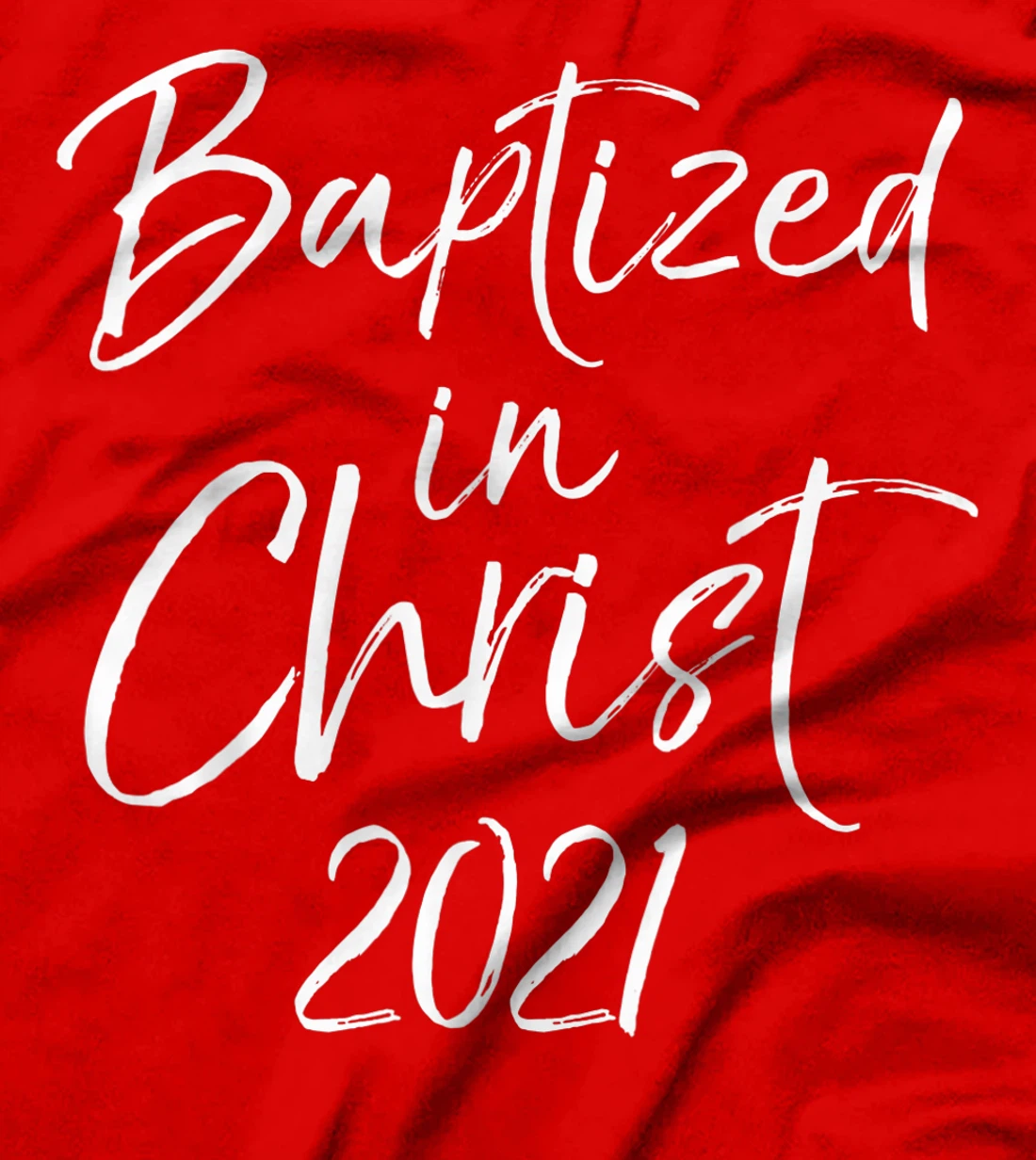 Cute Baptism Gift Salvation Quote Baptized in Christ 2021 T-Shirt