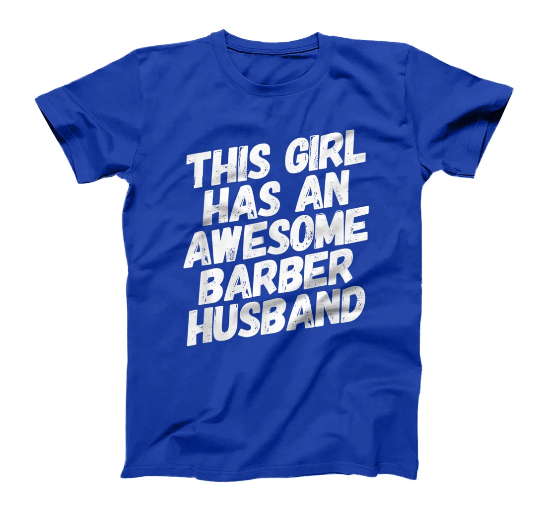 This Girl Has An Awesome Barber Husband T-Shirt