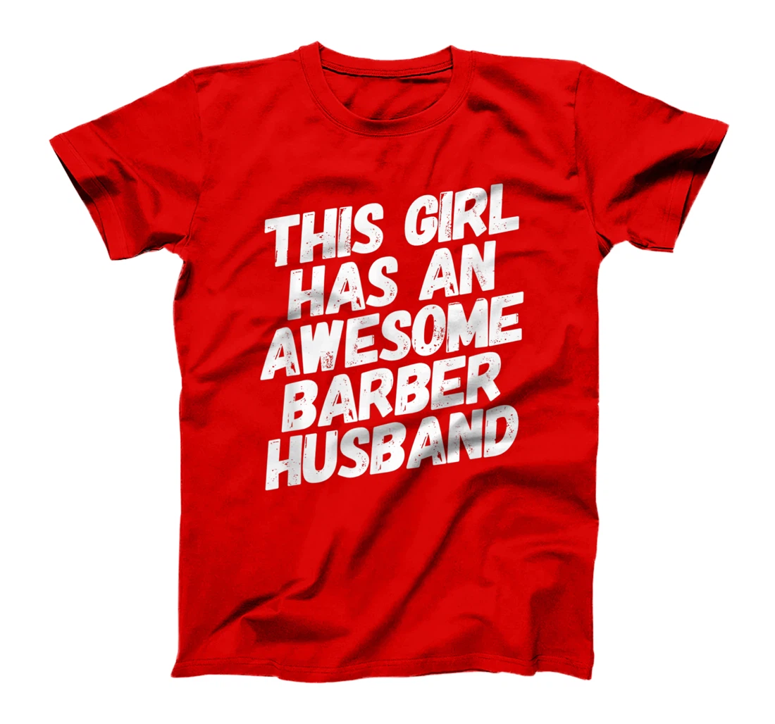 This Girl Has An Awesome Barber Husband T-Shirt
