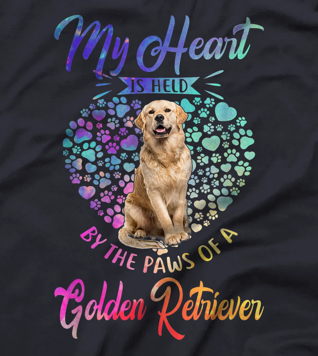 Dog Lover - My Heart Is Held By The Paws Of Golden Retriever T-Shirt