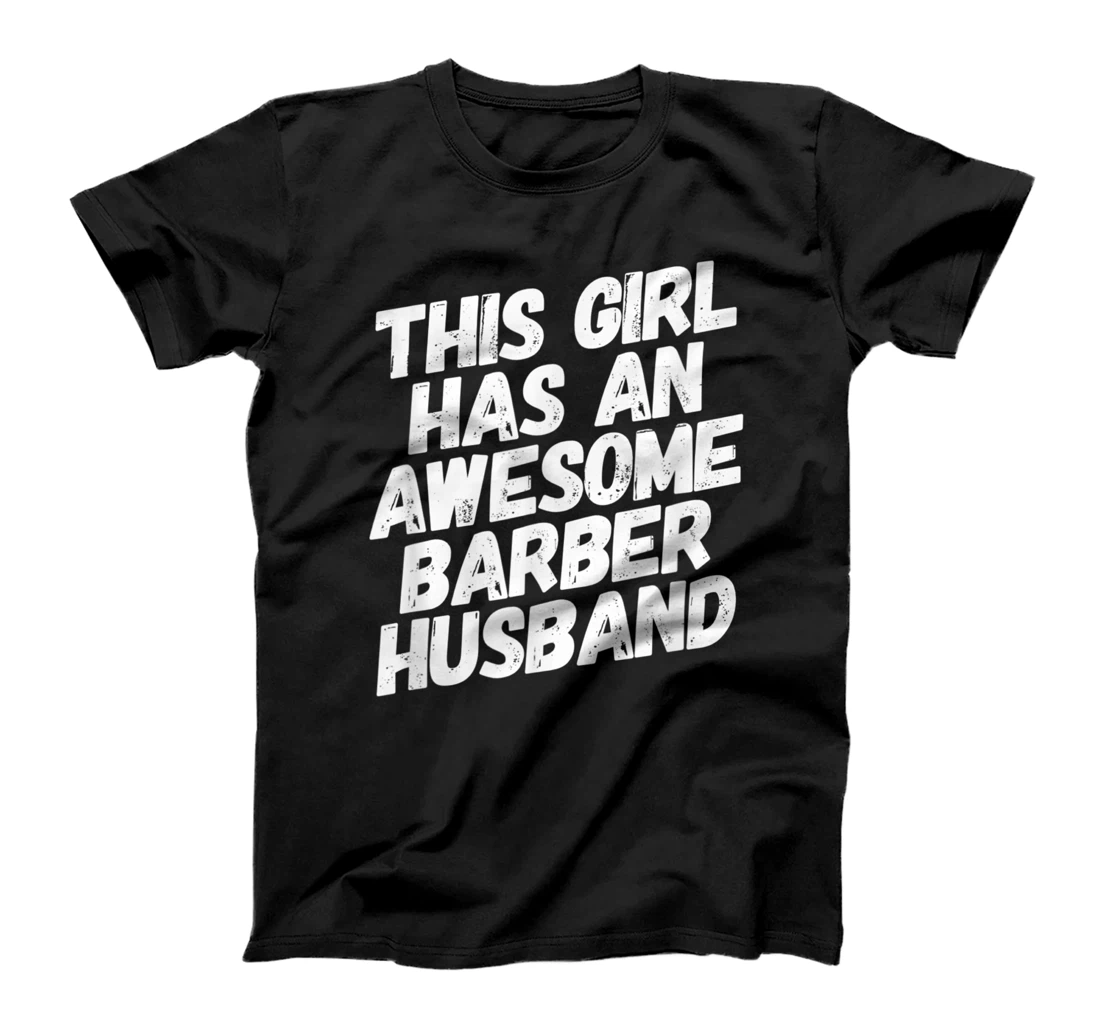 This Girl Has An Awesome Barber Husband T-Shirt